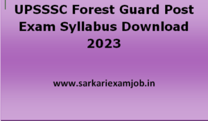 UPSSSC Forest Guard Post Exam Syllabus Download 2023